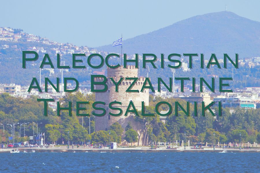 Paleochristian and Byzantine Thessaloniki